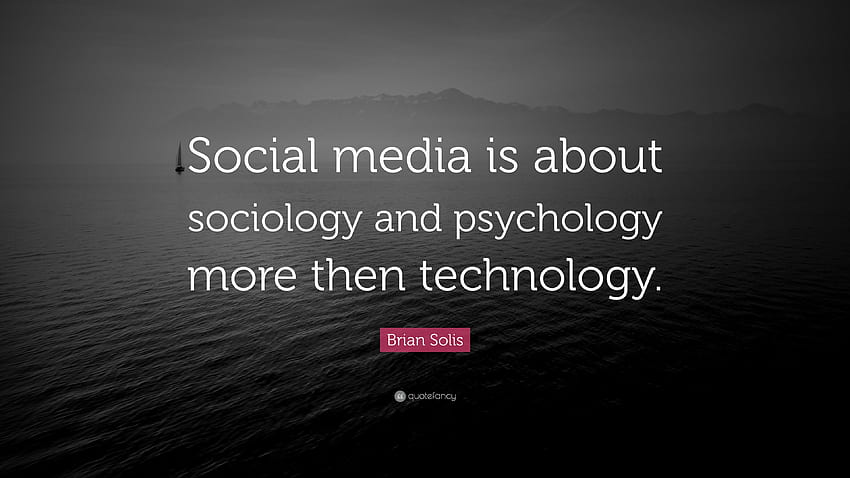 ブライアン ソリスの名言: 「ソーシャル メディアは社会学と心理学に関するものです。 高画質の壁紙