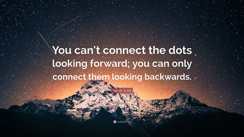 Steve Jobs Quote: “You can't connect the dots looking forward; you, Connecting HD wallpaper