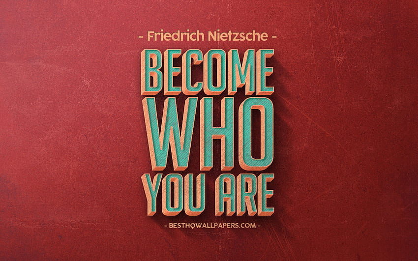 Become Who You Are, Friedrich Nietzsche .teahub.io HD wallpaper