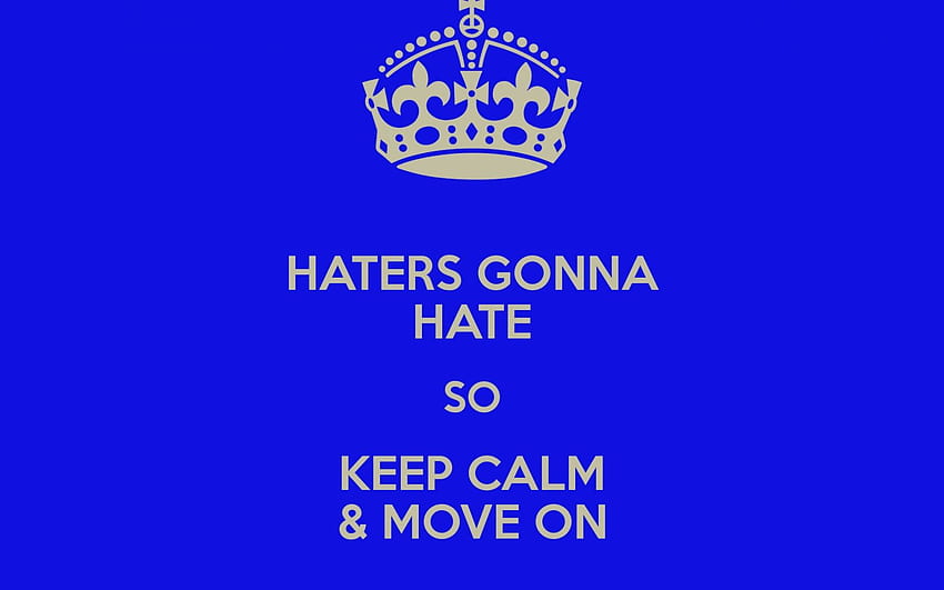 Haters - [], Haters Gonna Hate HD wallpaper | Pxfuel