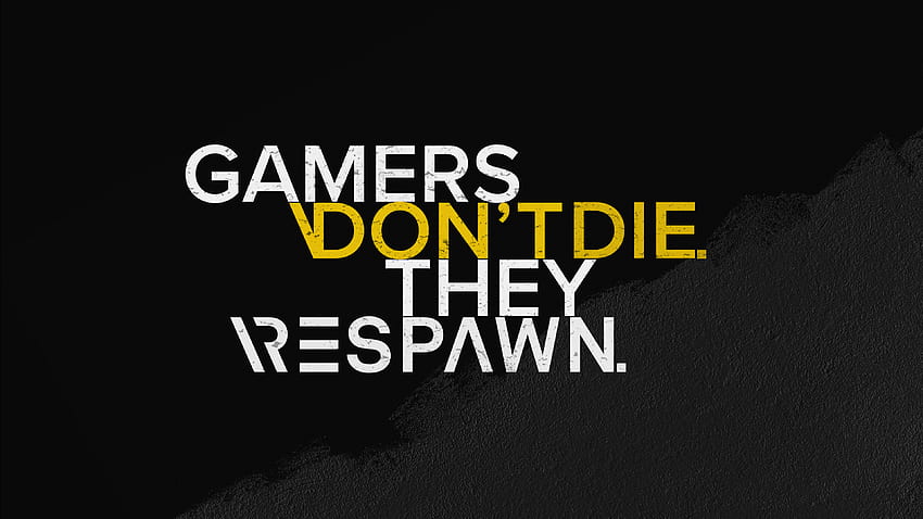 Gamers Dont Die They Respawn HD wallpaper | Pxfuel