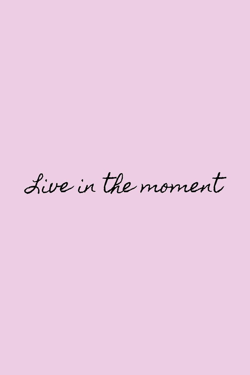 Inspirational iPhone . Moments quotes, Self love, Live the Moment HD phone wallpaper