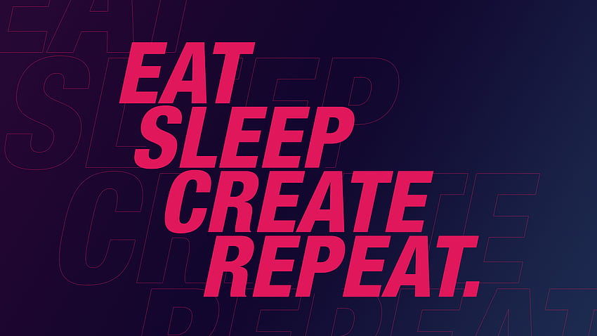 Eat Sleep Create Repeat HD wallpaper