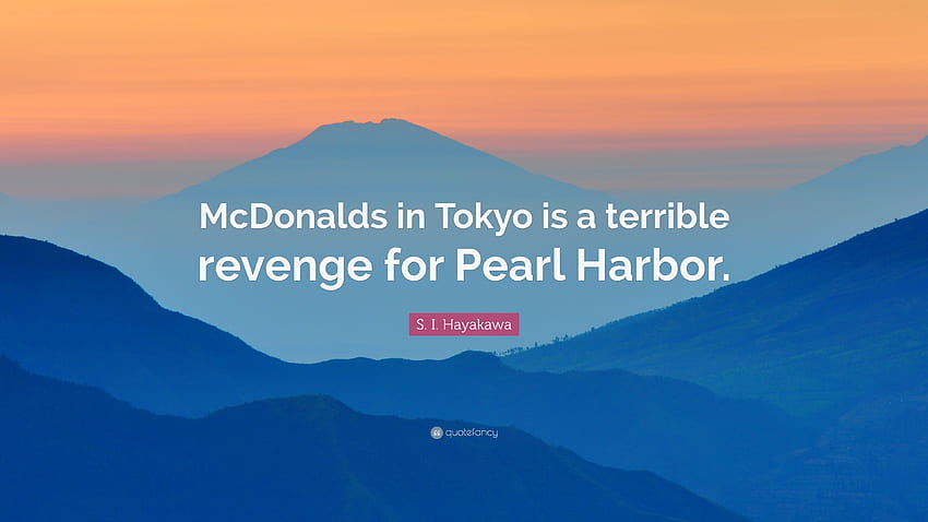 S. I. Hayakawa Citazione: “McDonalds a Tokyo è un terribile, Pearl Harbor Sfondo HD