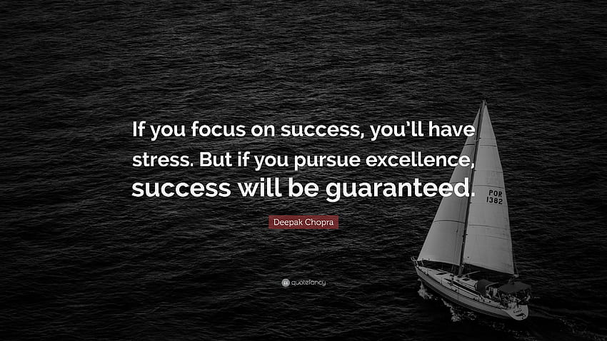 Цитат на Дийпак Чопра: „Ако се фокусирате върху успеха, ще имате, Стрес HD тапет