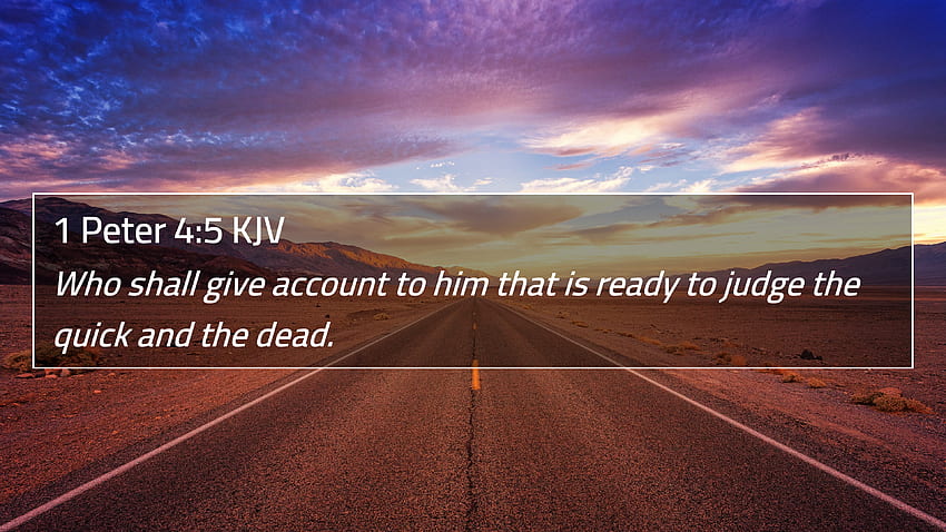 Peter 4: 5 KJV - Siapa yang akan memberi pertanggungjawaban kepada dia yang siap, Yang Hidup dan Yang Mati Wallpaper HD