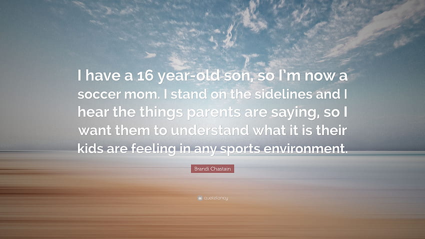 Brandi Chastain Quote: “I Have A 16 Year Old Son, So I'm Now, Mom And Son HD wallpaper
