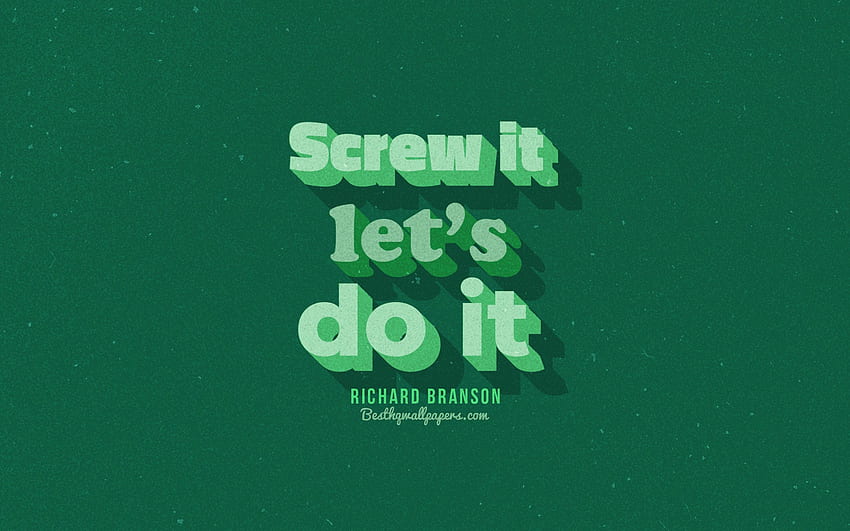 Screw it let do it, 녹색 배경, Richard Branson 인용문, 레트로 텍스트, 인용문, 영감, Richard Branson, 해상도에 대한 동기 부여에 대한 인용문. 고품질 HD 월페이퍼