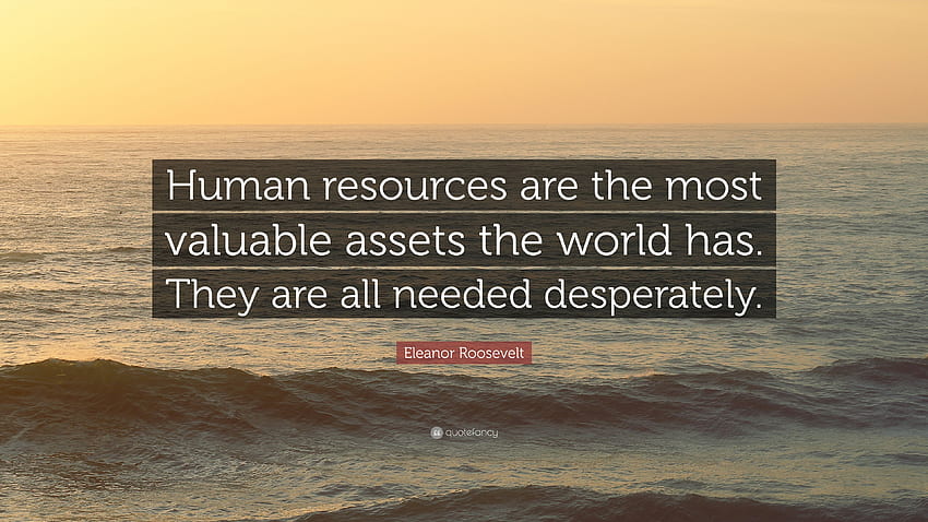 Citation Eleanor Roosevelt : « Les ressources humaines sont ce qu'il y a de plus précieux. Fond d'écran HD