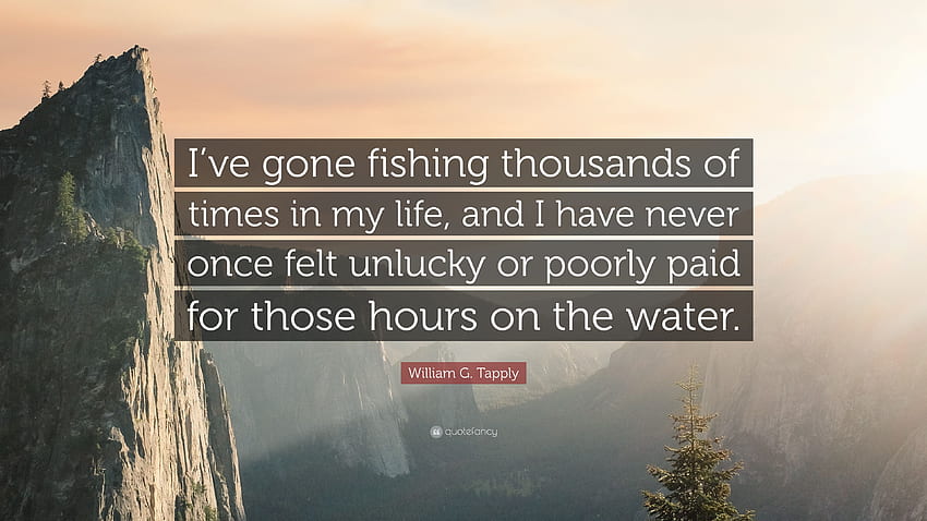 William G. Tapply Quote: “I've gone fishing thousands HD wallpaper