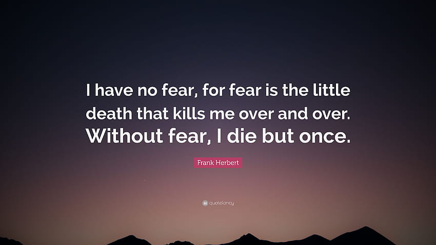 프랭크 허버트 명언: 나는 두려움이 없다, 두려움은 작은 죽음이기 때문이다 HD 월페이퍼