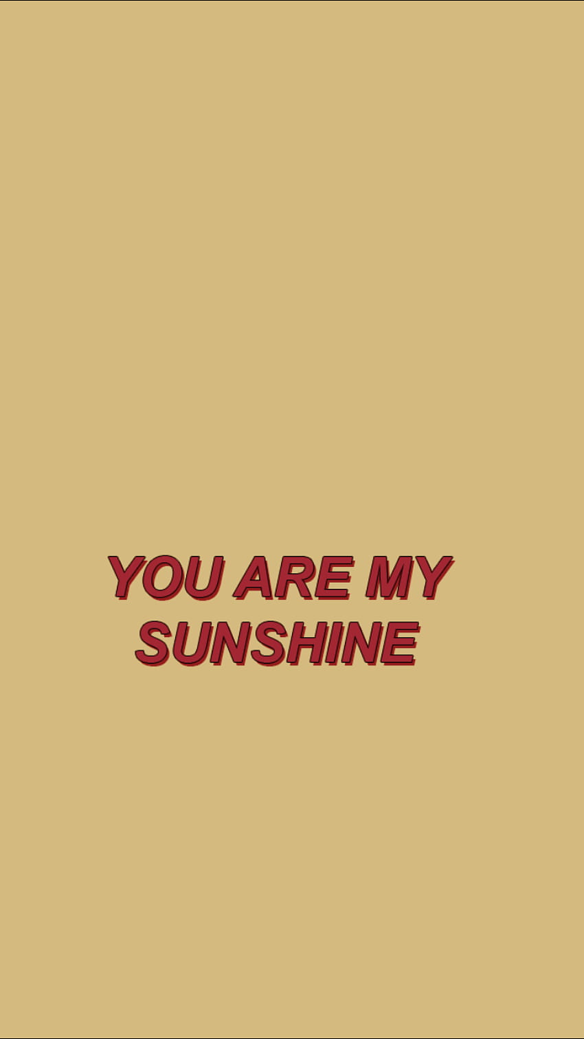 Frases. SOMEWORD. Cute iphone tumblr,, You Are My Sunshine HD phone wallpaper