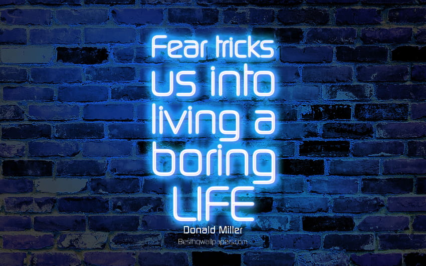 Страхът ни кара да живеем скучен живот, , синя тухлена стена, цитати на Доналд Милър, неонов текст, вдъхновение, Доналд Милър, цитати за живота за с резолюция . Високо качество HD тапет