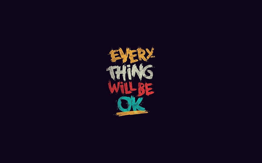 Everything will be OK , Inspirational & Quotes , Every Thing Will Be Ok HD wallpaper