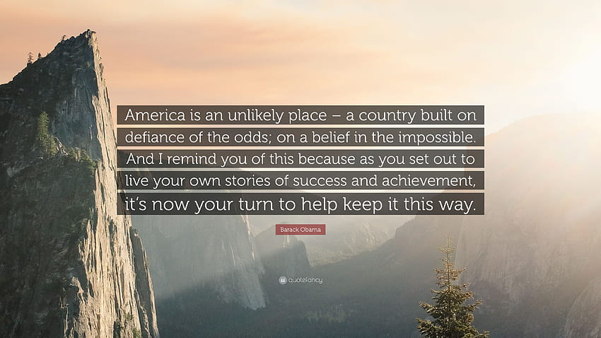 Barack Obama Quote: “America is an unlikely place – a country built, American Defiance HD wallpaper