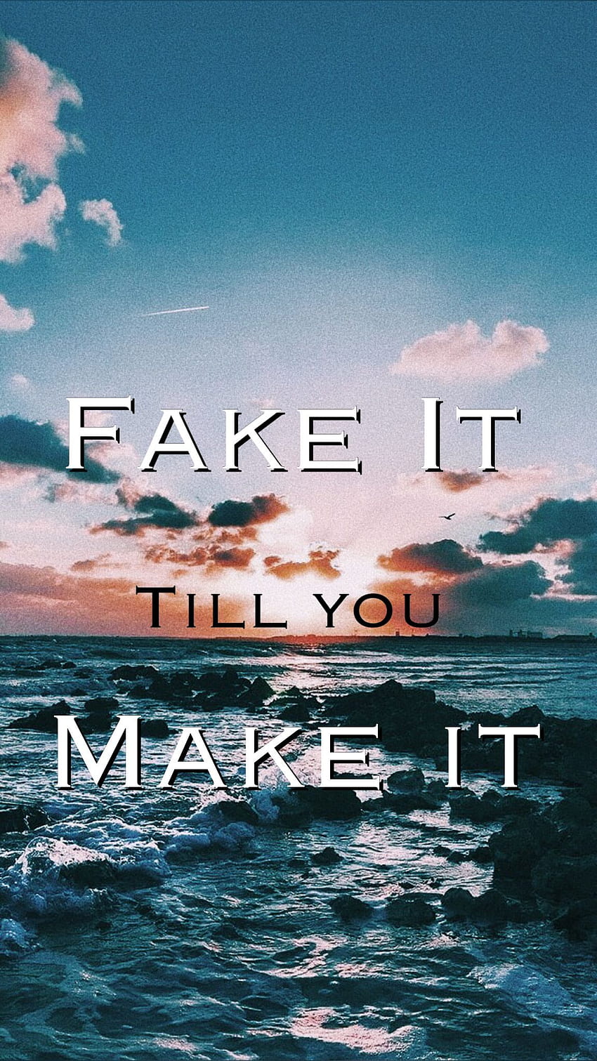 FAKE IT TILL YOU MAKE IT /quote /, Fake It Until You Make It HD phone wallpaper
