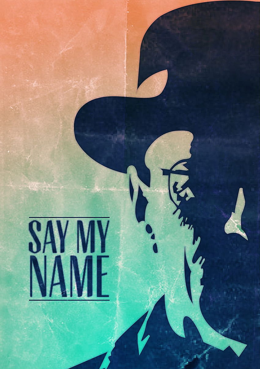Walter White - Say my name - Breaking Bad. 나쁜 예술 속보, 나쁜 속보, 나쁜 속보 포스터 HD 전화 배경 화면