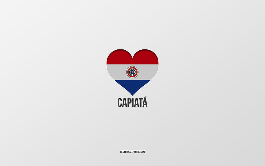 I Love Capiata, Paraguayan cities, Day of Capiata, gray background, Capiata, Paraguay, Paraguayan flag heart, favorite cities, Love Capiata HD wallpaper