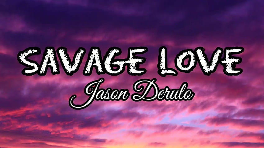 Jason Derulo - Savage Love (Lyrics) HD wallpaper | Pxfuel