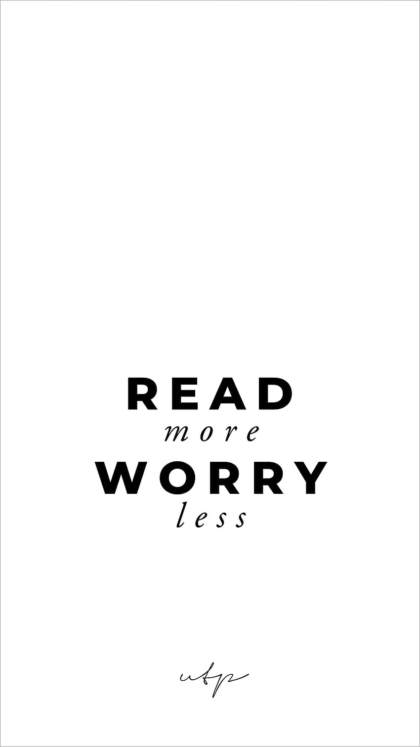 READ MORE WORRY LESS PHONE . Inspirational quotes from books, Phone , Book, Reading Quotes HD phone wallpaper
