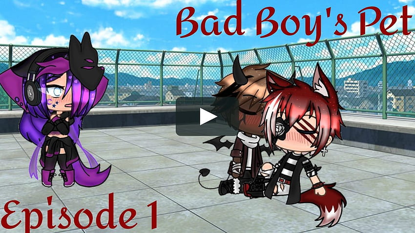 gacha life bad boy love