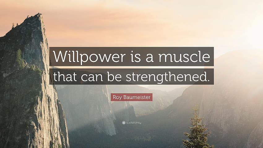 Roy Baumeister Quote: “Willpower is a muscle that can be HD wallpaper