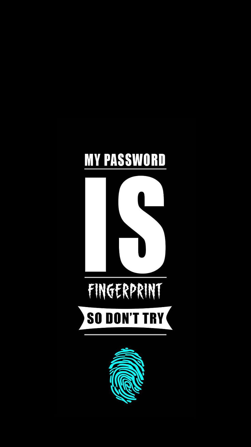 Dont Touch My Phone Live, My Password is my Fingerprint So Don't Try HD phone wallpaper
