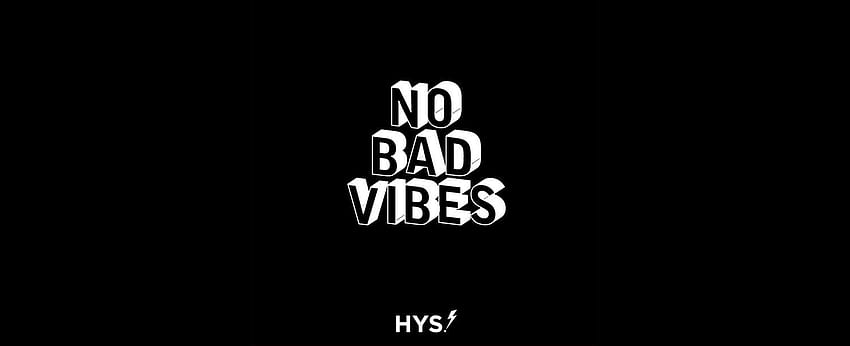 No Bad Vibes, Bad Vibes Only HD wallpaper