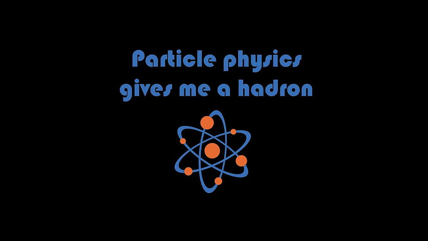 Zitate über Teilchenphysik (45 Zitate), Ich liebe Physik HD-Hintergrundbild