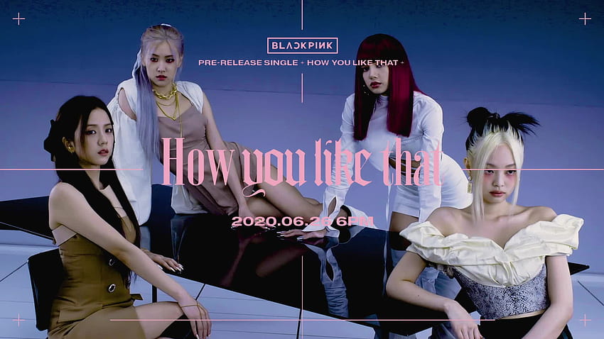 BLACKPINK, 'How you like that' için Grup Tanıtım Videosu Yayınladı HD duvar kağıdı