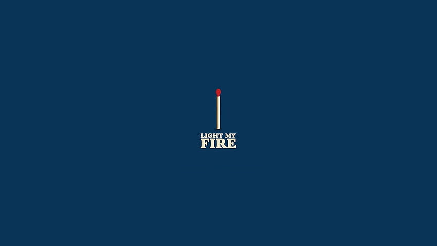 Blue background with text overlay, Light my Fire, minimalism • For You For & Mobile HD wallpaper
