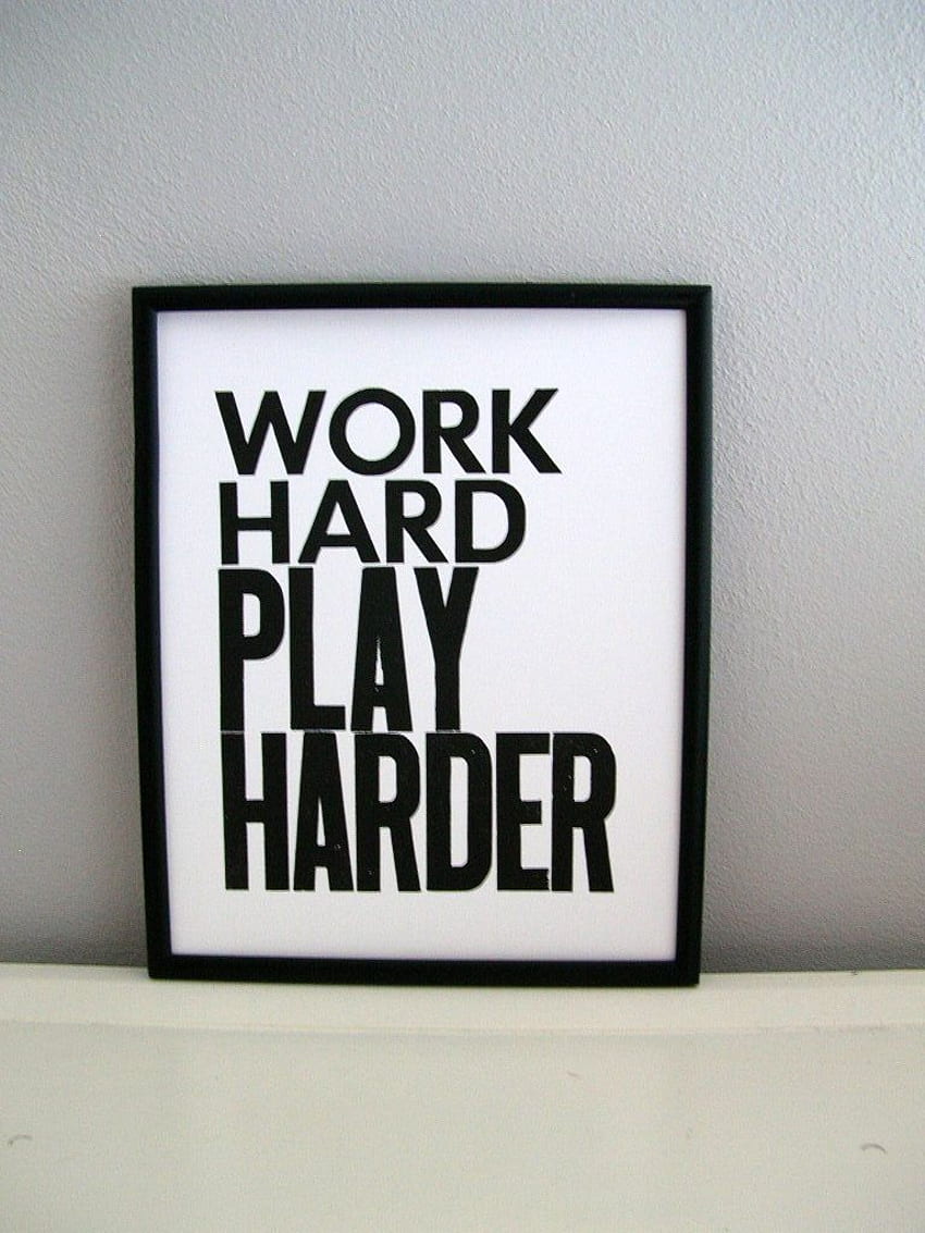 We work hard we party harder quotes Work hard play hard HD phone wallpaper