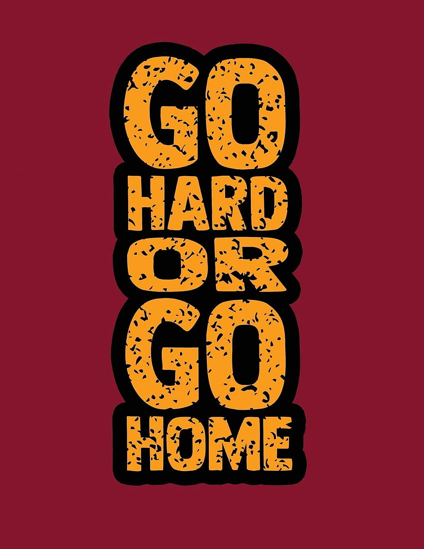 Go Hard Or Go Home: 2020 Personal Motivational Planner (Daily Growth): 9781687616661: Journal, Liam's: Books HD phone wallpaper