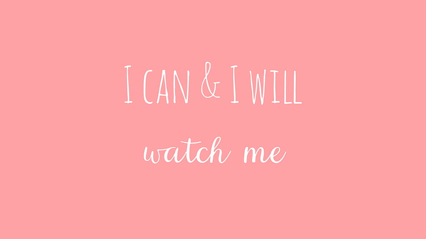 I Can And I Will Watch Me HD wallpaper