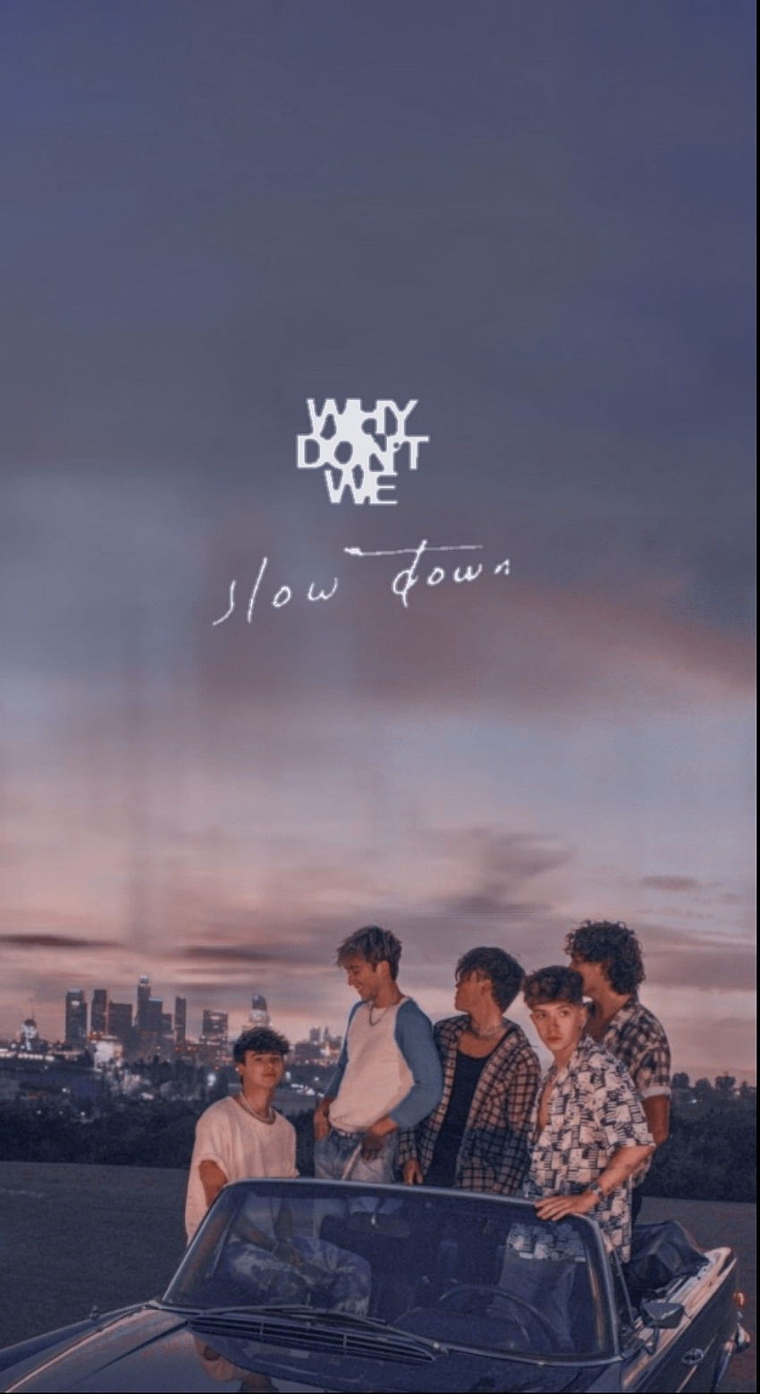 Slow Down  Why dont we  Why dont we  Wdw HD phone wallpaper  Pxfuel