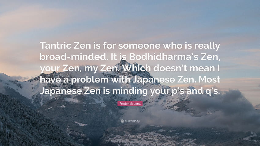 Frederick Lenz Cytaty: „Zen tantryczny jest dla kogoś, kto naprawdę jest Bodhidharmą Tapeta HD