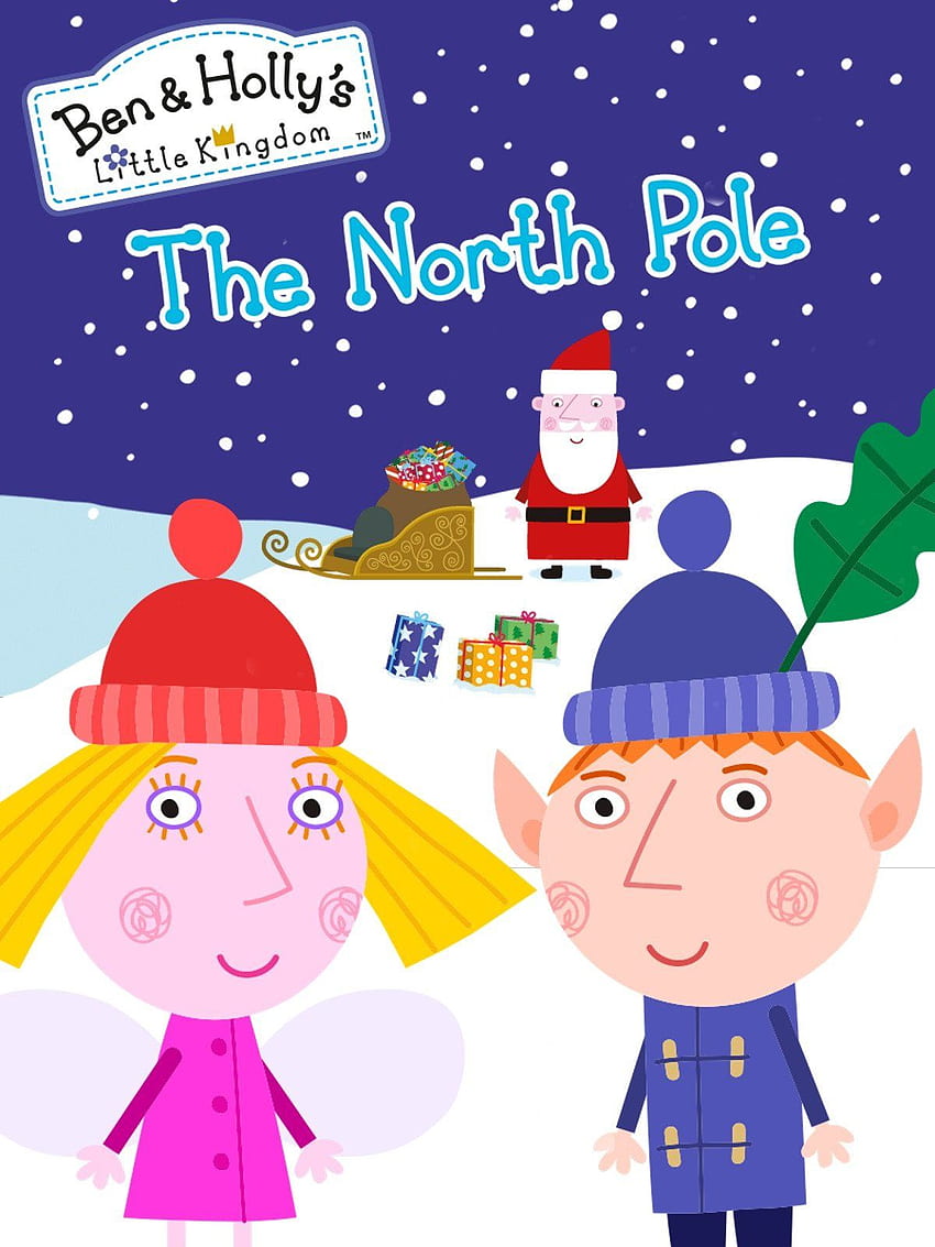 Гледайте Малкото кралство на Бен и Холи - Северният полюс и други истории. Основно видео HD тапет за телефон