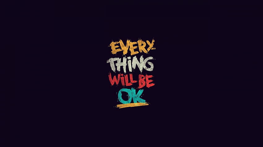 Everything Will Be Ok, Quote, Typography, , , Background, Koobnn, Typography Quotes HD wallpaper