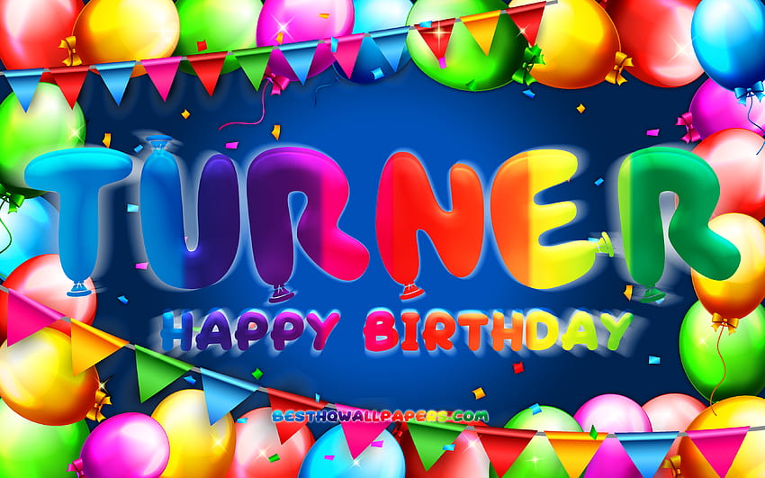 Happy Birtay Turner, , colorful balloon frame, Turner name, blue background, Turner Happy Birtay, Turner Birtay, popular american male names, Birtay concept, Turner HD wallpaper