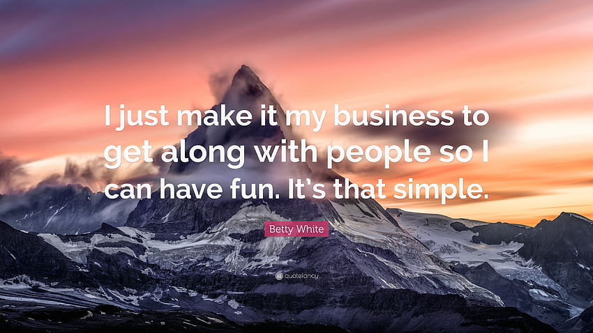 Betty White Quote: “I just make it my business to get along, Simple Business HD wallpaper
