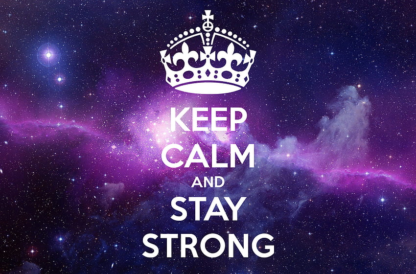 KEEP CALM AND STAY STRONG KEEP CALM AND CARRY ON HD wallpaper  Pxfuel