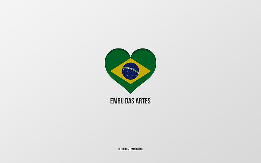 I Love Embu das Artes, Brazilian cities, Day of Embu das Artes, gray background, Embu das Artes, Brazil, Brazilian flag heart, favorite cities, Love Embu das Artes HD wallpaper