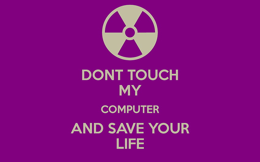 Dont Touch My Computer, Get off My HD wallpaper