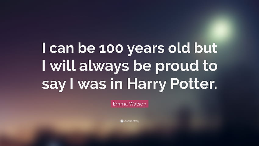 Emma Watson Quote: “I can be 100 years old but I will always be, Always Harry Potter HD wallpaper