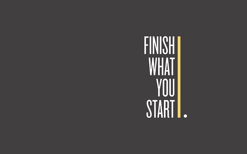 Finish What You Start、引用、タイポグラフィ、灰色の背景、テキスト 高画質の壁紙