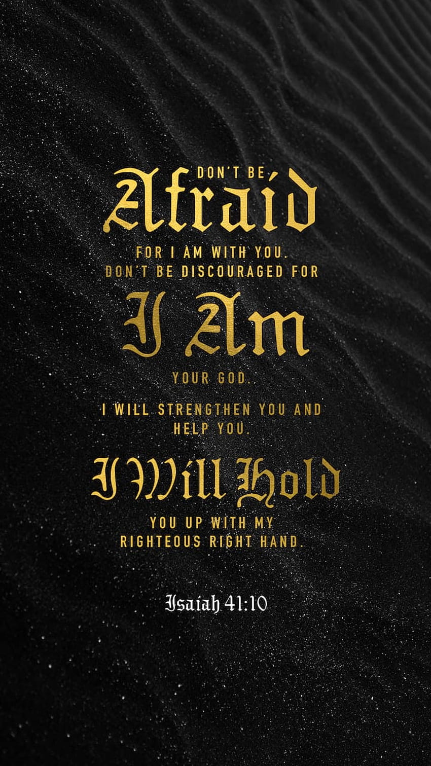Isaiah 41:10, righteous, strength, Bible, discourage, faith, courage, hold, Lord, Jesus, afraid, Christian, uphold, verse, God, Christ, fear, hand HD phone wallpaper