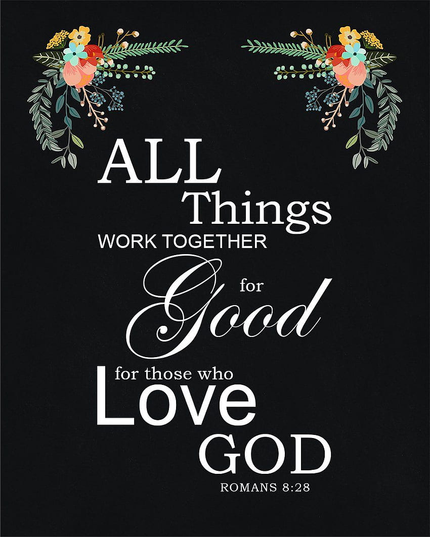 Romans 828 Bibleverse wallpaper  And we know that all things work  together for good to those who love God to those who are the called  according to His purpose  ActiveChristianity