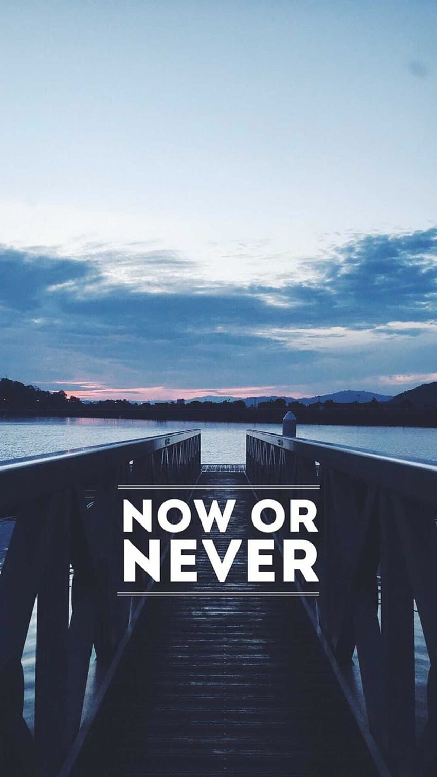 Now or Never! shared HD phone wallpaper