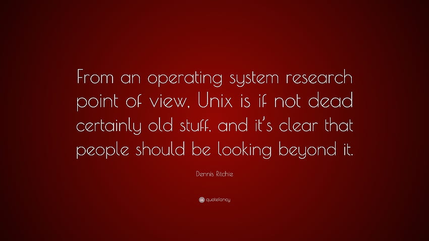 Dennis Ritchie Quote: “From an operating system research, Unix HD wallpaper