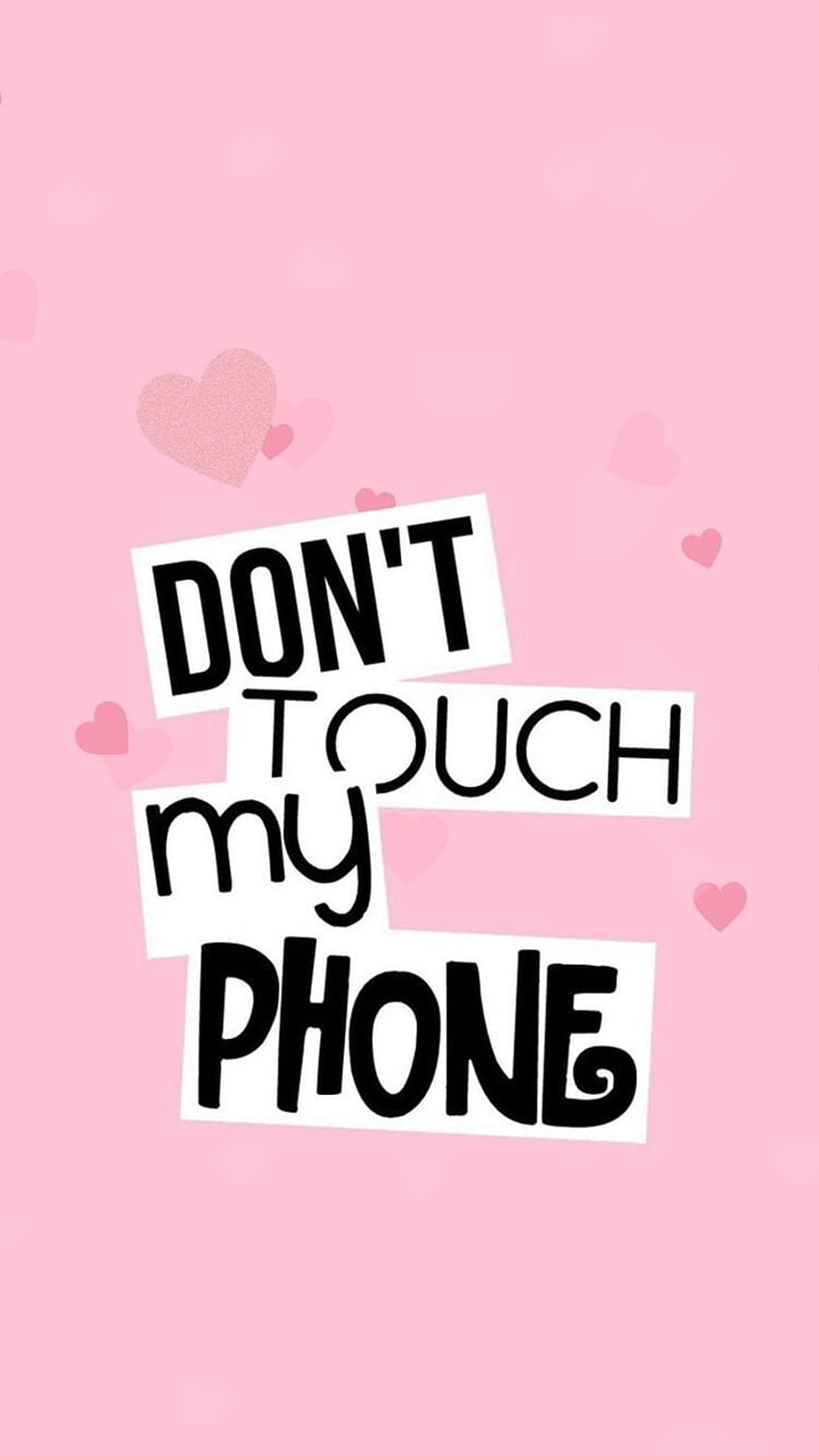 Don't Touch My Phone - 멋진 Don T Touch My Phone,, Don't Touch Me HD 전화 배경 화면